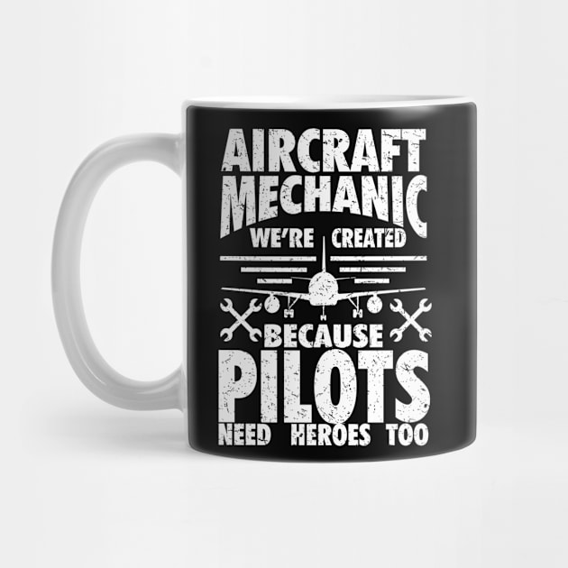 Aircraft Mechanic Because Pilots Need Heroes Gift Product by Linco